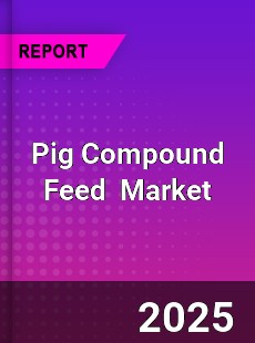 Global Pig Compound Feed Industry