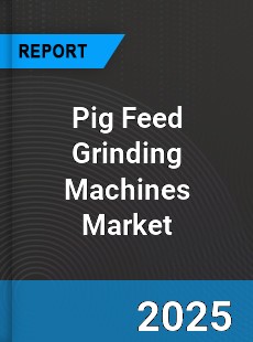Global Pig Feed Grinding Machines Industry