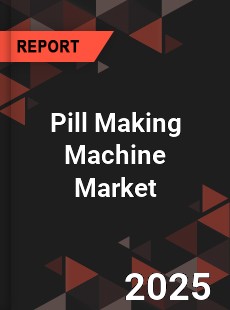 COVID 19 Outbreak Global Pill Making Machine Industry