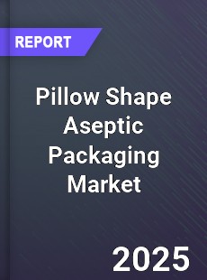 Global Pillow Shape Aseptic Packaging Market