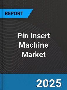 Pin Insert Machine Global Market
