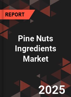 COVID 19 Outbreak Global Pine Nuts Ingredients Industry