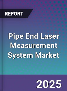 Pipe End Laser Measurement System Market