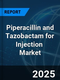 Global Piperacillin and Tazobactam for Injection Industry
