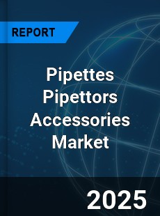 Pipettes Pipettors Accessories Market