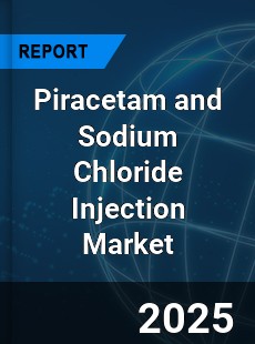 Piracetam and Sodium Chloride Injection Global and China Top Players Market