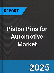 Global Piston Pins for Automotive Market
