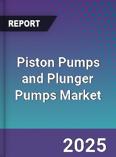 Global Piston Pumps and Plunger Pumps Market