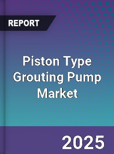 Global Piston Type Grouting Pump Market