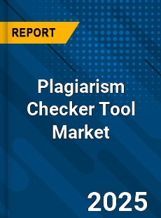 Plagiarism Checker Tool Market