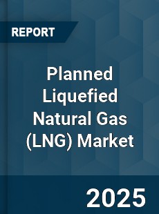 Planned Liquefied Natural Gas Market