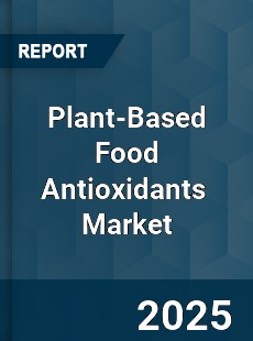 Global Plant Based Food Antioxidants Industry