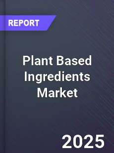 Worldwide Plant Based Ingredients Market