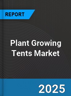Global Plant Growing Tents Market