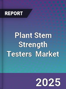 Global Plant Stem Strength Testers Industry