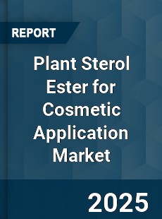 Plant Sterol Ester for Cosmetic Application Market