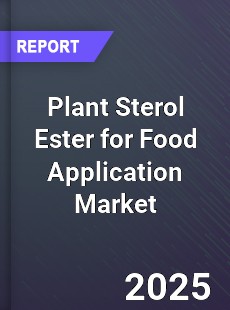 Plant Sterol Ester for Food Application Market