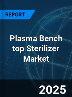 Global Plasma Bench top Sterilizer Industry