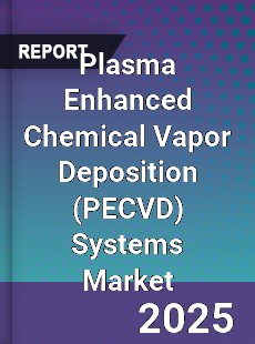 Plasma Enhanced Chemical Vapor Deposition Systems Market