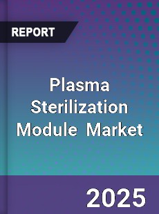Global Plasma Sterilization Module Industry