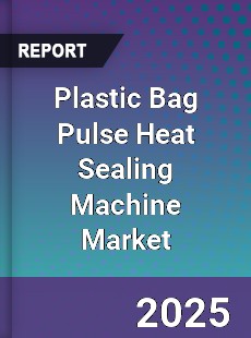 Plastic Bag Pulse Heat Sealing Machine Market