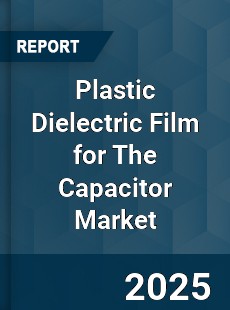 Plastic Dielectric Film for The Capacitor Global Market