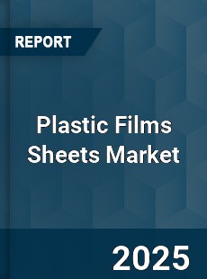 Worldwide Plastic Films Sheets Market