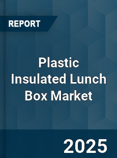 Global Plastic Insulated Lunch Box Market