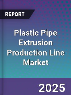 Global Plastic Pipe Extrusion Production Line Market