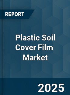 Global Plastic Soil Cover Film Industry