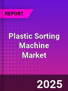 Global Plastic Sorting Machine Market