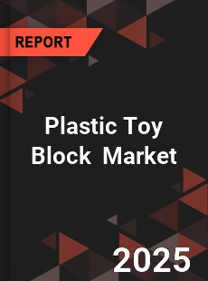 Global Plastic Toy Block Outlook