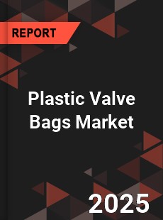 Global Plastic Valve Bags Market