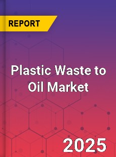 Global Plastic Waste to Oil Market