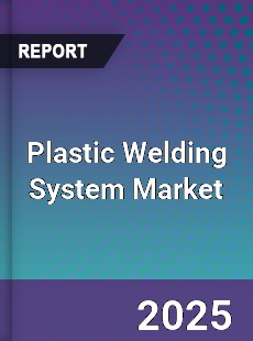 Global Plastic Welding System Market