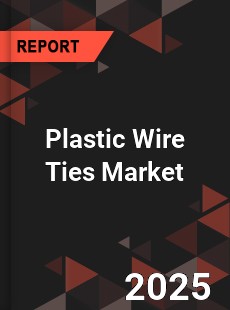 Plastic Wire Ties Global and China Top Players Market