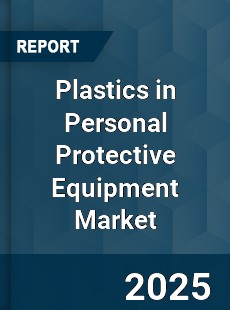 Global Plastics in Personal Protective Equipment Industry