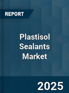 Global Plastisol Sealants Market