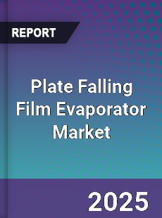 Plate Falling Film Evaporator Market