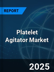 Platelet Agitator Market