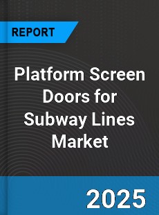 Global Platform Screen Doors for Subway Lines Industry