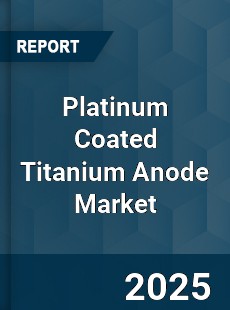 Platinum Coated Titanium Anode Market