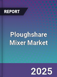 Ploughshare Mixer Market
