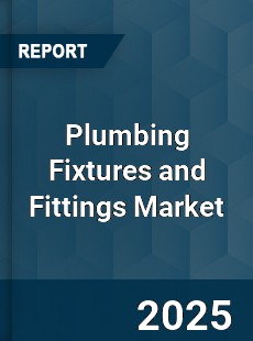 Plumbing Fixtures and Fittings Market