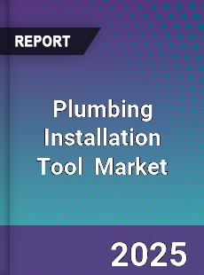 Global Plumbing Installation Tool Industry