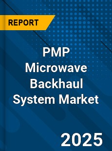 Global PMP Microwave Backhaul System Market