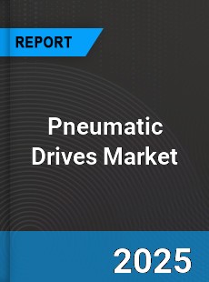 Global Pneumatic Drives Market