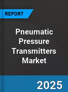 Global Pneumatic Pressure Transmitters Market