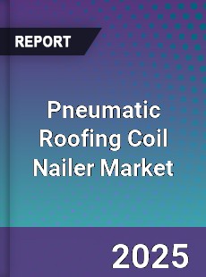 Pneumatic Roofing Coil Nailer Market