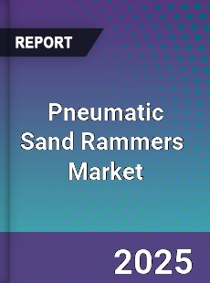 Global Pneumatic Sand Rammers Industry